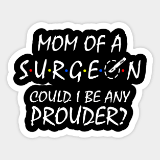 Proud Mom of a Surgeon Sticker